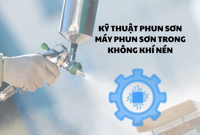 Kỹ thuật phun sơn máy phun sơn trong không khí nén