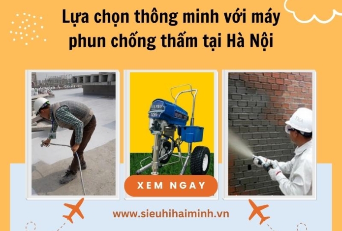 Lựa chọn thông minh với máy phun chống thấm tại Hà Nội