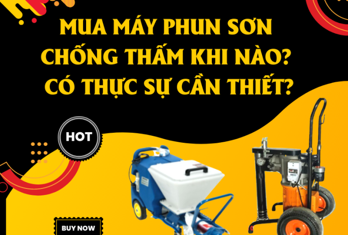 Mua máy phun sơn chống thấm khi nào? Có thực sự cần thiết?