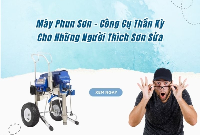 Máy Phun Sơn - Công Cụ Thần Kỳ Cho Những Người Thích Sơn Sửa