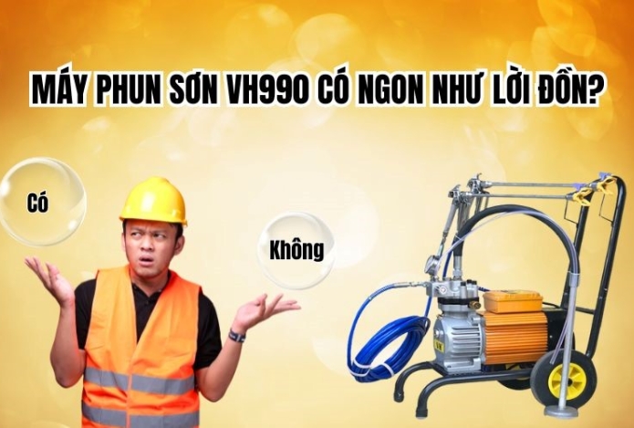 Máy Phun Sơn VH990 Có Ngon Như Lời Đồn?