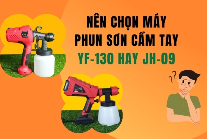Nên Chọn Máy Phun Sơn Cầm Tay YF-130 hay JH-09