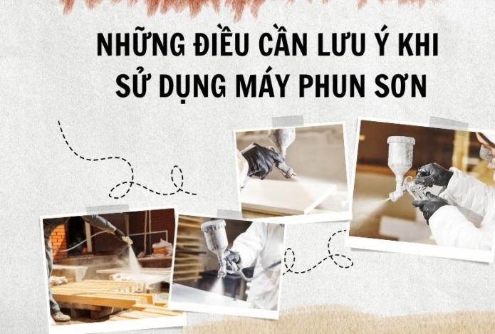Những điều cần lưu ý khi sử dụng máy phun sơn
