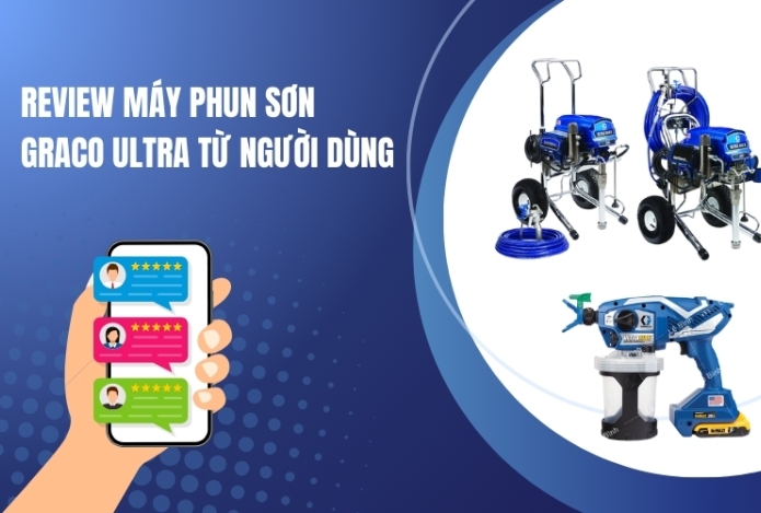 Review Máy Phun Sơn Graco Ultra Từ Người Dùng
