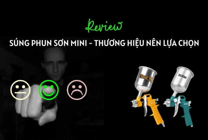 Review Súng Phun Sơn Mini và thương hiệu nên lựa chọn