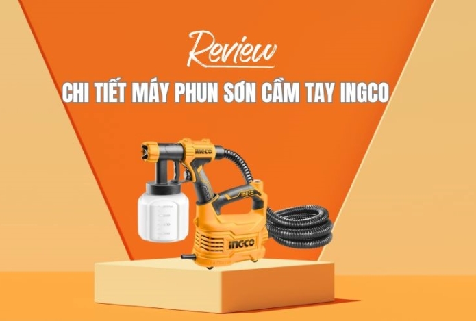 Review Chi Tiết Máy Phun Sơn Cầm Tay INGCO