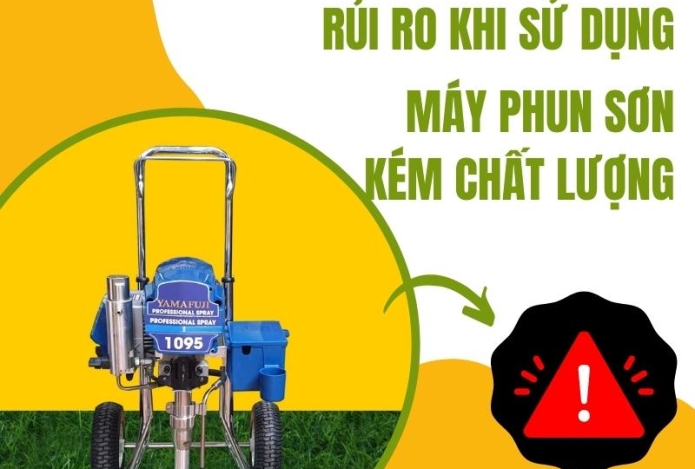 Rủi ro khi sử dụng máy phun sơn kém chất lượng