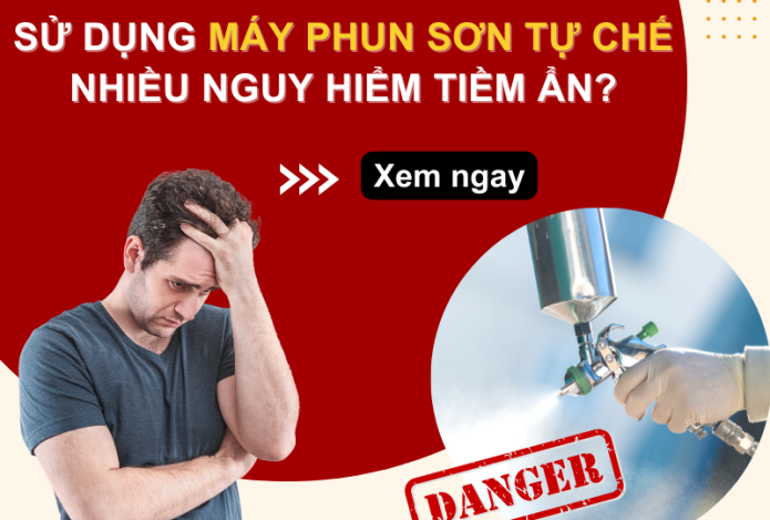 Sử dụng máy phun sơn tự chế nhiều nguy hiểm tiềm ẩn?