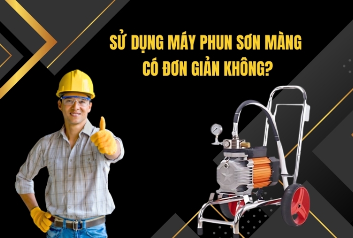 Sử Dụng Máy Phun Sơn Màng Có Đơn Giản Không?