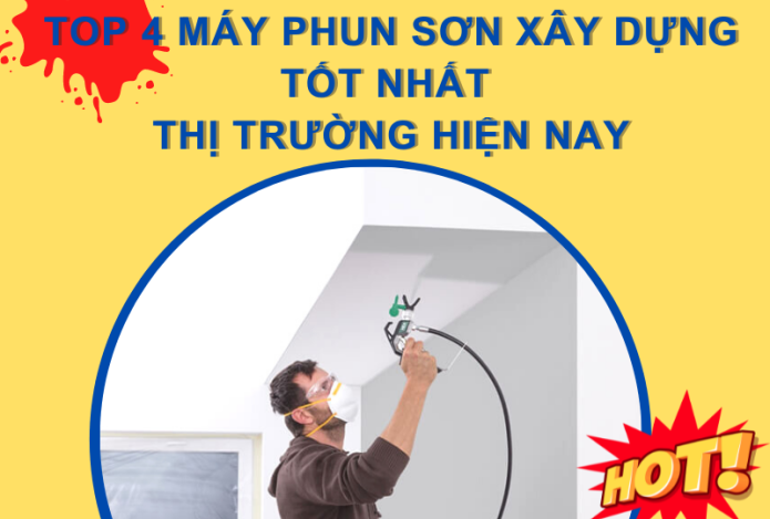 Top 4 Máy Phun Sơn Xây Dựng Tốt Nhất Thị Trường Hiện Nay