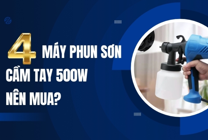 TOP 4 Máy Phun Sơn Cầm Tay 500W Nên Mua?