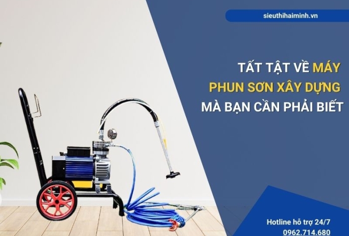 Tất Tật Về Máy Phun Sơn Xây Dựng Mà Bạn Cần Phải Biết