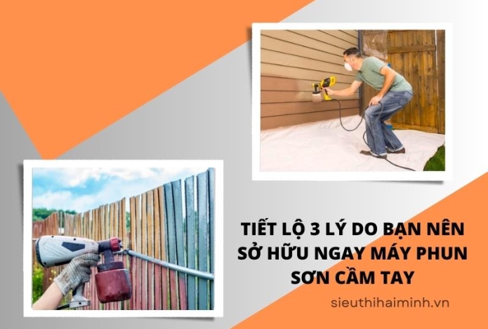 Tiết lộ 3 lý do bạn nên sở hữu ngay máy phun sơn cầm tay