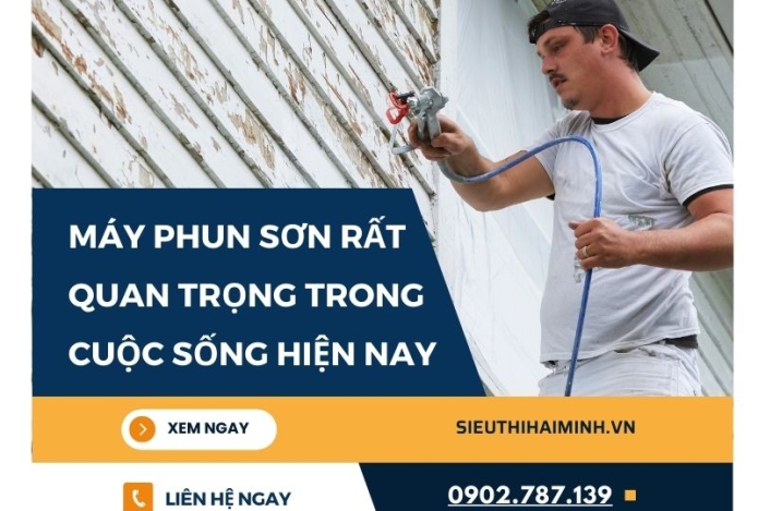 Vì sao nói máy phun sơn rất quan trọng trong cuộc sống hiện nay