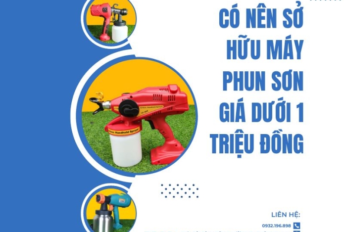 Máy Phun Sơn Cầm Tay Giá Dưới 1 Triệu Đồng Có Nên Mua