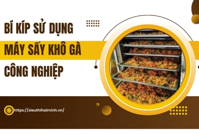 Bí kíp sử dụng máy sấy khô gà công nghiệp