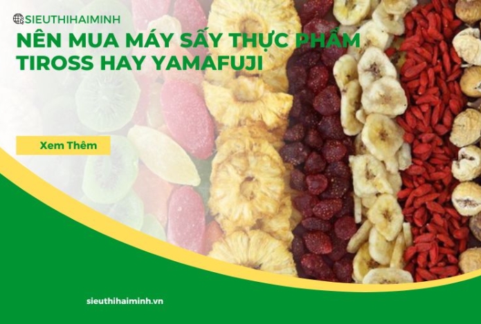 Nên mua máy sấy thực phẩm Tiross hay YAMAFUJI