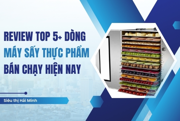 Review top 5+ dòng máy sấy thực phẩm bán chạy