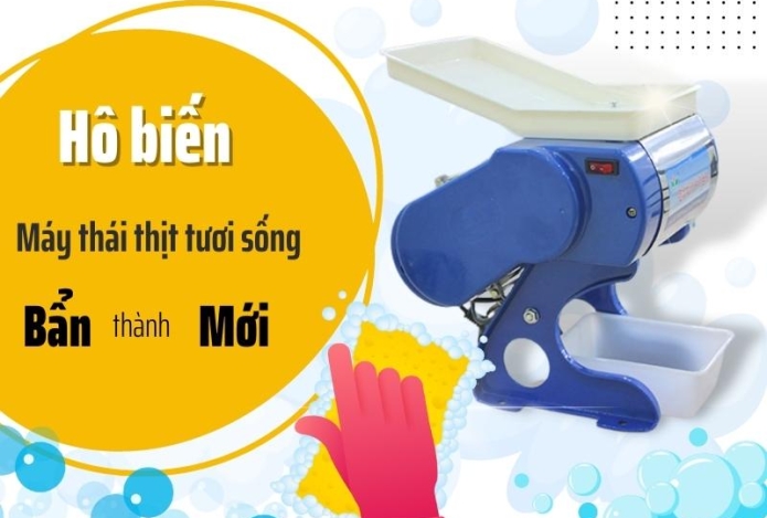 5 Bước Vệ Sinh Máy Thái Thịt Tươi Sống BẨN Thành MỚI
