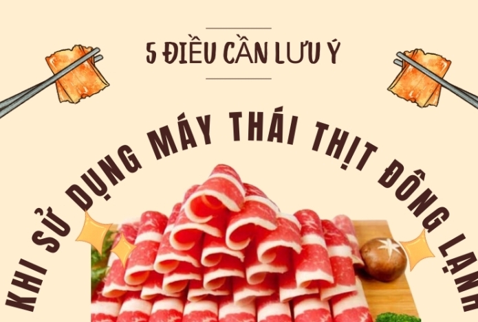 5 điều cần lưu ý khi sử dụng máy thái thịt đông lạnh