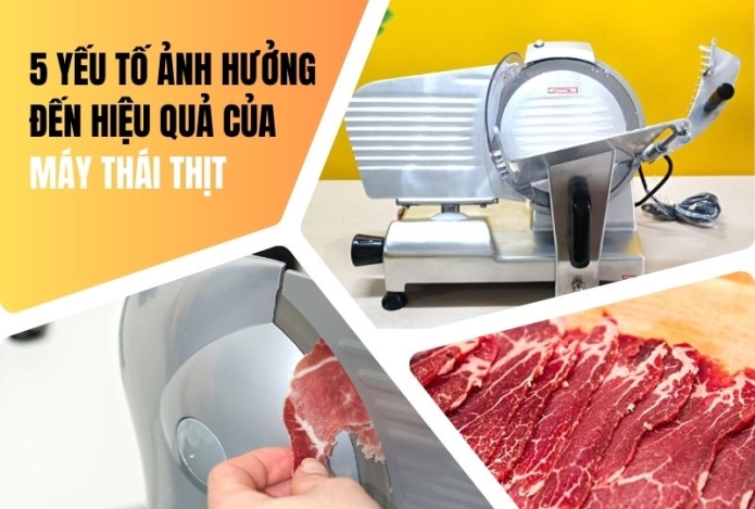 5 yếu tố ảnh hưởng đến hiệu quả của máy thái thịt
