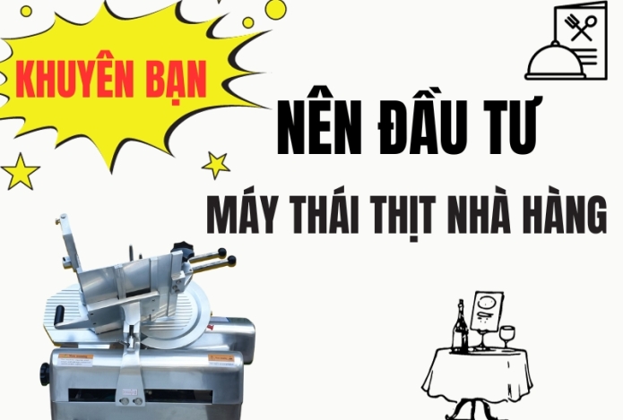 Khuyên bạn nên đầu tư máy thái thịt cho nhà hàng