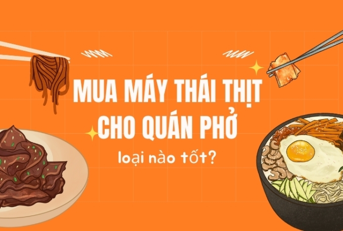 Mua máy thái thịt cho quán phở loại nào tốt?