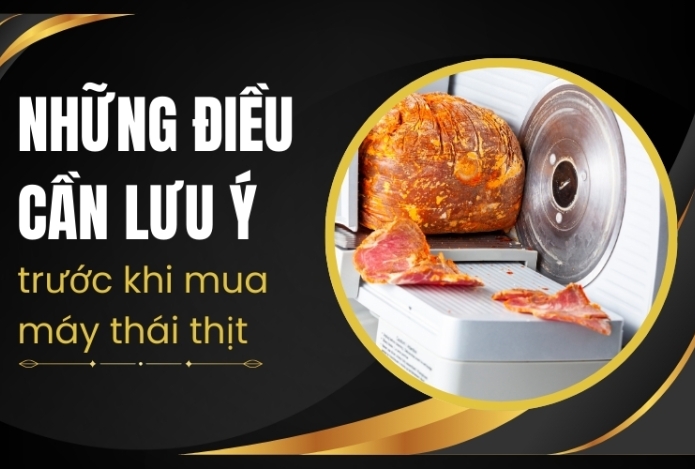 Mua Máy Thái Thịt - Cần Lưu Ý Điều Này