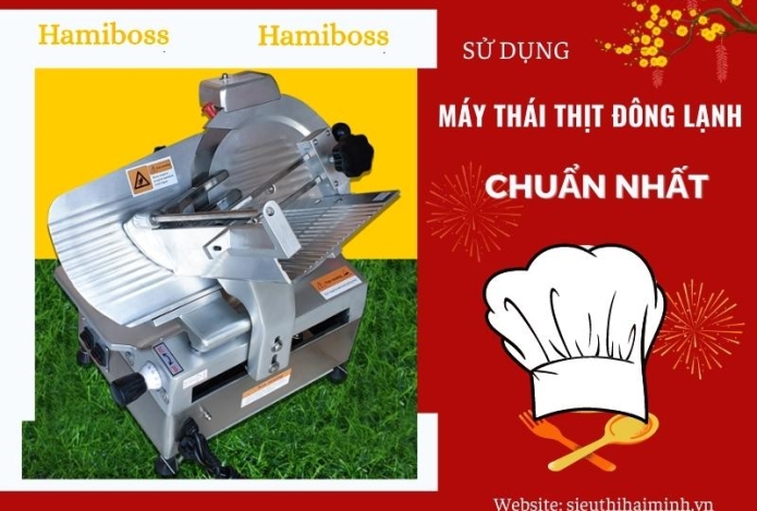 Mẹo Sử Dụng Máy Thái Thịt Đông Lạnh Cực Chuẩn
