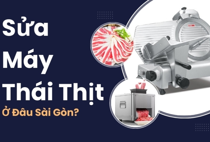 Sửa Máy Thái Thịt Ở Đâu Sài Gòn?