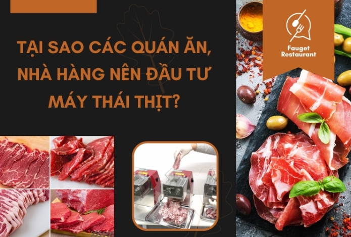 Tại sao các quán ăn, nhà hàng nên đầu tư máy thái thịt?