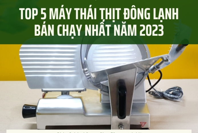 Top 5 máy thái thịt đông lạnh bán chạy năm 2023