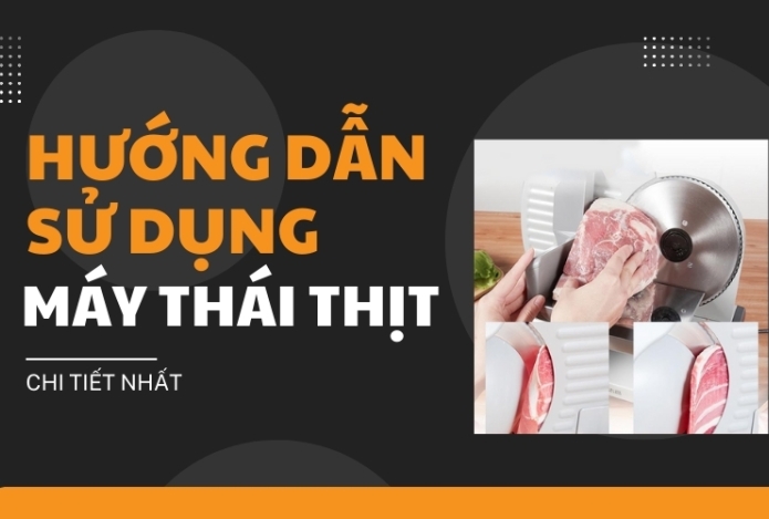 Hướng Dẫn Sử Dụng Máy Thái Thịt Chi Tiết Nhất