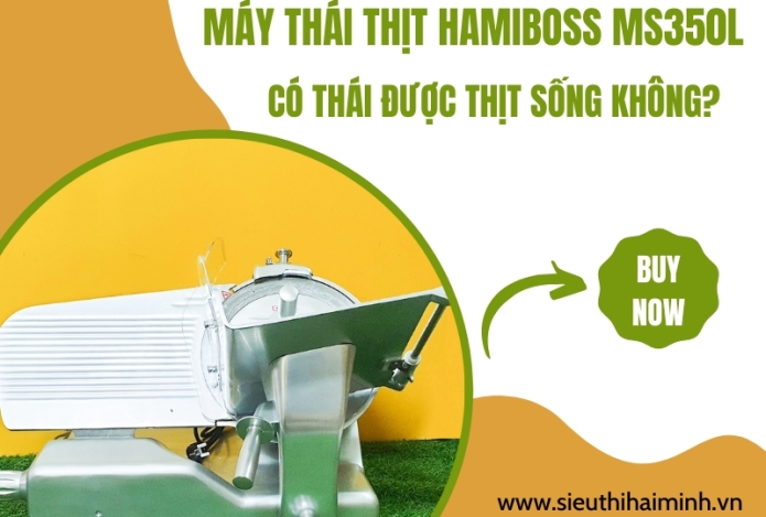  Máy thái thịt Hamiboss MS350L có thái được thịt sống không?  
