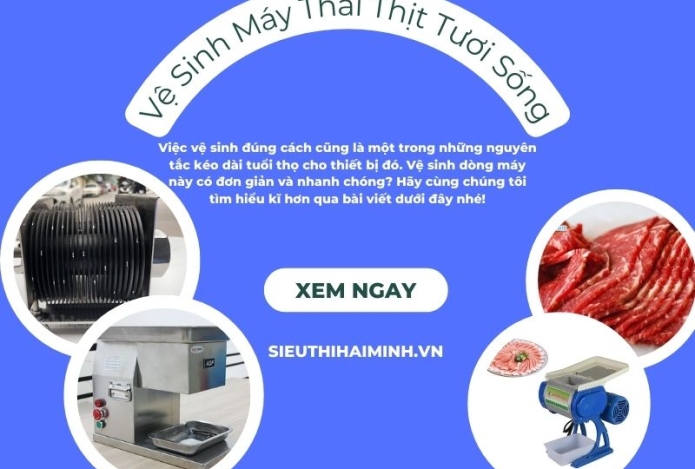 Vệ Sinh Máy Thái Thịt Tươi Sống Có Đơn Giản Không?