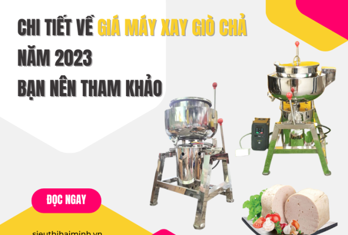 Chi tiết về giá máy xay giò chả năm 2023 bạn nên tham khảo