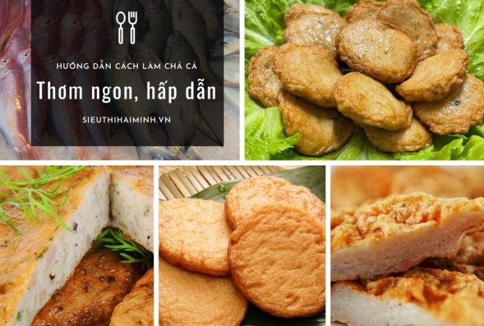 Hướng Dẫn Cách Làm Chả Cá Thơm Ngon, Hấp Dẫn Bán Đắt Hàng