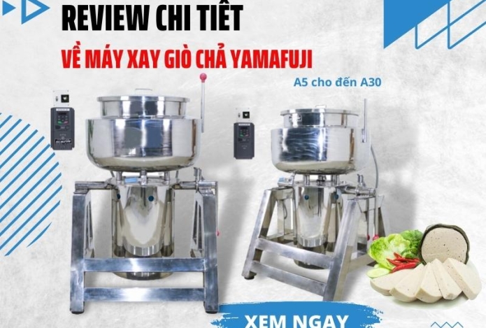 Review Chi Tiết Về Máy Xay Giò Chả Yamafuji A5 Đến A30