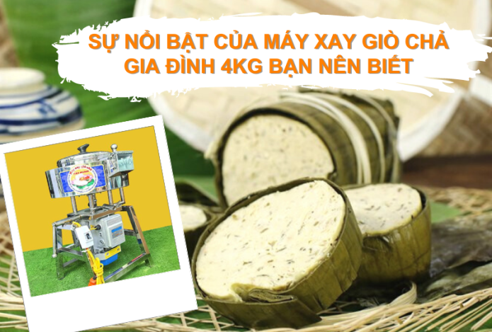 Sự nổi bật của máy xay giò chả gia đình 4kg bạn nên biết