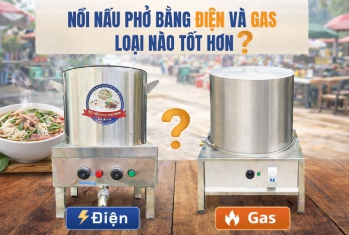 Nồi nấu phở bằng điện và gas loại nào tốt hơn ?