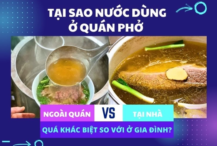 Tại sao nước dùng ở quán phở quá khác biệt so với ở gia đình?