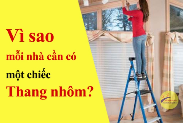 Vì sao mỗi nhà cần có một chiếc thang nhôm?