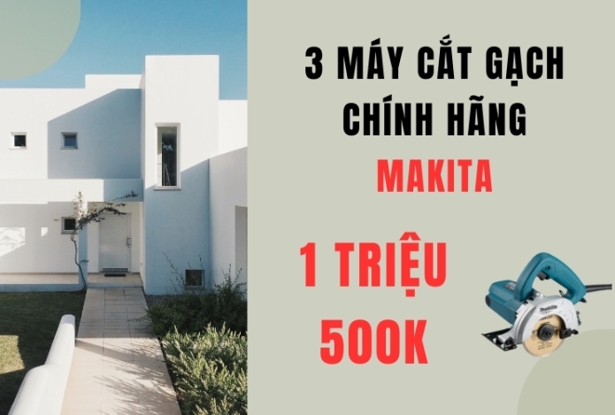 3 máy cắt gạch Chính Hãng Makita chưa đến 1 triệu 5