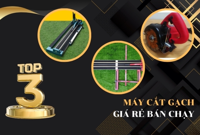 3 máy cắt gạch giá rẻ bán chạy nhất quý I năm 2024