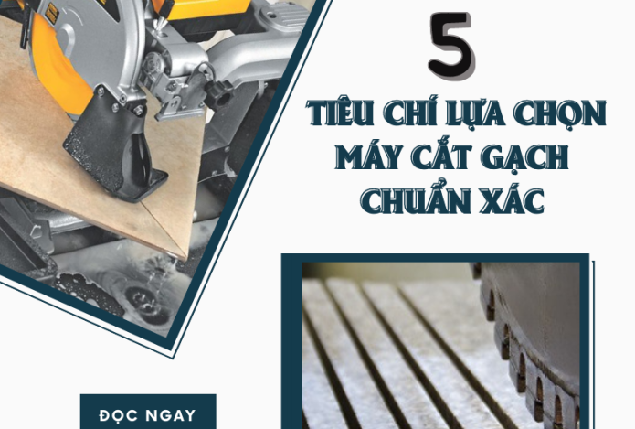 5 Tiêu Chí Lựa Chọn Máy Cắt Gạch Để Bàn Chuẩn Xác