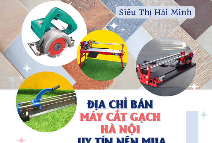 Địa Chỉ Bán Máy Cắt Gạch Hà Nội Uy Tín Nên Mua