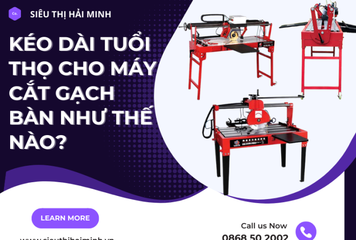 Kéo Dài Tuổi Thọ Cho Máy Cắt Gạch Bàn Như Thế Nào