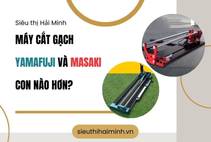 Máy cắt gạch Yamafuji và Masaki con nào hơn?