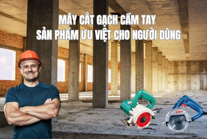 Máy cắt gạch cầm tay – sản phẩm ưu việt cho người dùng