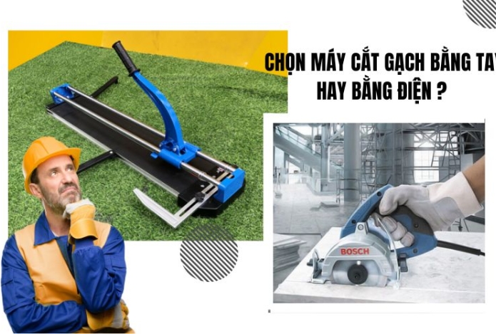 Nên chọn máy cắt gạch bằng tay hay bằng điện